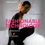 خرید و دانلود نسخه کامل کتاب Fashionable Technology: The Intersection of Design, Fashion, Science, and Technology