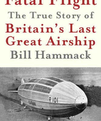 خرید و دانلود نسخه کامل کتاب Fatal Flight: The True Story of Britain’s Last Great Airship