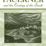 خرید و دانلود نسخه کامل کتاب Faulkner and the Ecology of the South (Faulkner and Yoknapatawpha Series)