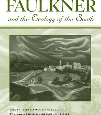 خرید و دانلود نسخه کامل کتاب Faulkner and the Ecology of the South (Faulkner and Yoknapatawpha Series)