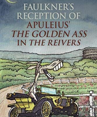 خرید و دانلود نسخه کامل کتاب Faulkner’s Reception of Apuleius’ The Golden Ass in The Reivers