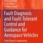خرید و دانلود نسخه کامل کتاب Fault Diagnosis and Fault-Tolerant Control and Guidance for Aerospace Vehicles: From Theory to Application