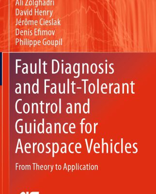 خرید و دانلود نسخه کامل کتاب Fault Diagnosis and Fault-Tolerant Control and Guidance for Aerospace Vehicles: From Theory to Application