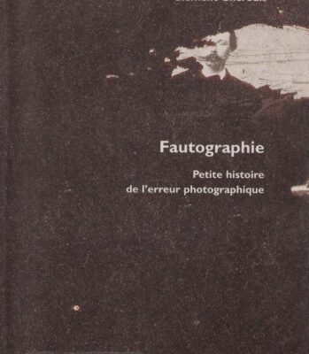 خرید و دانلود نسخه کامل کتاب Fautographie : Petite histoire de l’erreur photographique