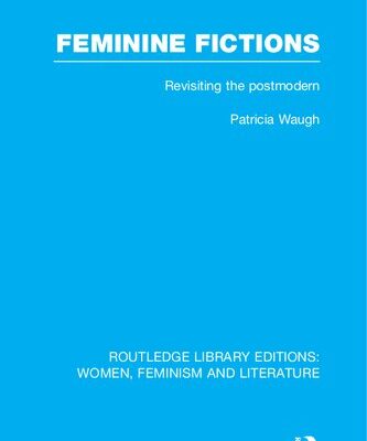 خرید و دانلود نسخه کامل کتاب Feminine Fictions: Revisiting the Postmodern