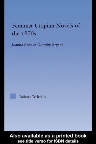 خرید و دانلود نسخه کامل کتاب Feminist Utopian Novels of the 1970s: Joanna Russ and Dorothy Bryant (Literary Criticism and Cultural Theory)_68ebb61e554e5.jpeg خرید و دانلود نسخه کامل کتاب Feminist Utopian Novels of the 1970s: Joanna Russ and Dorothy Bryant (Literary Criticism and Cultural Theory)