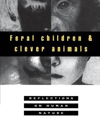 خرید و دانلود نسخه کامل کتاب Feral Children and Clever Animals: Reflections on Human Nature
