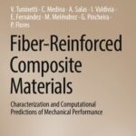 خرید و دانلود نسخه کامل کتاب Fiber-Reinforced Composite Materials: Characterization and Computational Predictions of Mechanical Performance