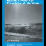 خرید و دانلود نسخه کامل کتاب Fictions of the Black Atlantic in American Foundational Literature (Routledge Transatlantic Perspectives on American Literature)