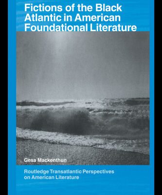 خرید و دانلود نسخه کامل کتاب Fictions of the Black Atlantic in American Foundational Literature (Routledge Transatlantic Perspectives on American Literature)