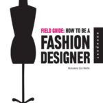 خرید و دانلود نسخه کامل کتاب Field Guide: How to be a Fashion Designer