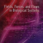 خرید و دانلود نسخه کامل کتاب Fields, Forces, and Flows in Biological Systems