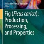 خرید و دانلود نسخه کامل کتاب Fig (Ficus carica): Production, Processing, and Properties