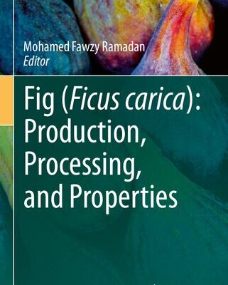 خرید و دانلود نسخه کامل کتاب Fig (Ficus carica): Production, Processing, and Properties
