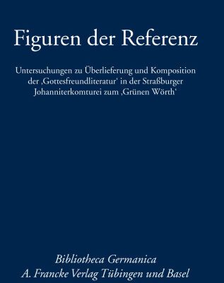 خرید و دانلود نسخه کامل کتاب Figuren der Referenz: Untersuchungen zu Überlieferung und Komposition der “Gottesfreundliteratur” in der Straßburger Johanniterkomturei zum “Grünen Wörth”