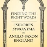 خرید و دانلود نسخه کامل کتاب Finding the Right Words: Isidore’s “Synonyma” in Anglo-Saxon England