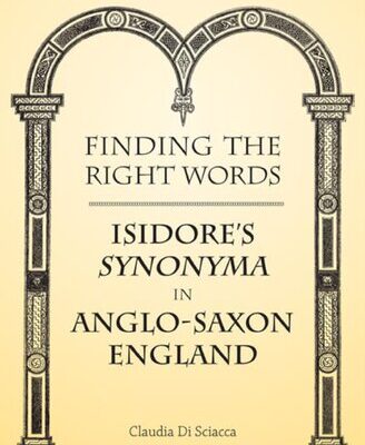 خرید و دانلود نسخه کامل کتاب Finding the Right Words: Isidore’s “Synonyma” in Anglo-Saxon England