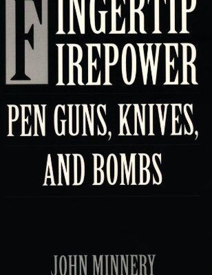 خرید و دانلود نسخه کامل کتاب Fingertip Firepower: Pen Guns, Knives, and Bombs