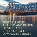 خرید و دانلود نسخه کامل کتاب Finite Element Analysis and Design of Steel and Steel–Concrete Composite Bridges