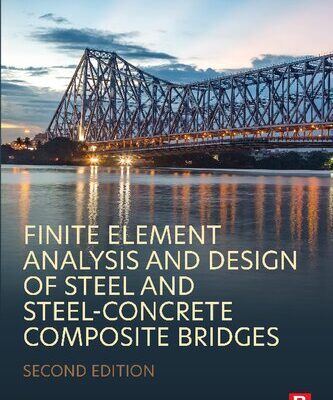 خرید و دانلود نسخه کامل کتاب Finite Element Analysis and Design of Steel and Steel–Concrete Composite Bridges