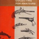 خرید و دانلود نسخه کامل کتاب Firearms Collecting for Amateurs