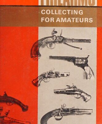 خرید و دانلود نسخه کامل کتاب Firearms Collecting for Amateurs