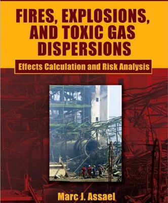 خرید و دانلود نسخه کامل کتاب Fires, Explosions, and Toxic Gas Dispersions: Effects Calculation and Risk Analysis.