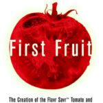 خرید و دانلود نسخه کامل کتاب First Fruit: The Creation of the Flavr Savr Tomato and the Birth of Biotech Foods