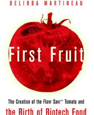 خرید و دانلود نسخه کامل کتاب First Fruit: The Creation of the Flavr Savr Tomato and the Birth of Biotech Foods