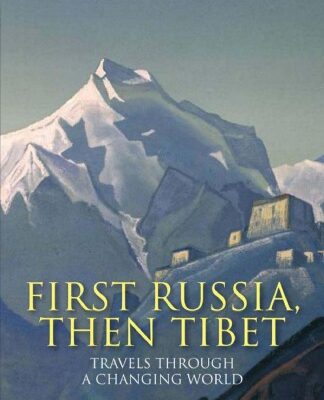 خرید و دانلود نسخه کامل کتاب First Russia, then Tibet