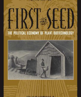 خرید و دانلود نسخه کامل کتاب First the Seed: The Political Economy of Plant Biotechnology (Science and Technology in Society)