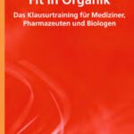 خرید و دانلود نسخه کامل کتاب Fit in Organik: Das Klausurtraining für Mediziner, Pharmazeuten und Biologen