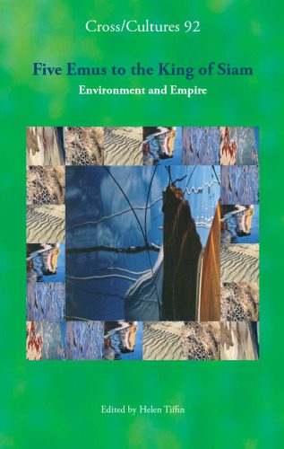 خرید و دانلود نسخه کامل کتاب Five Emus to the King of Siam. Environment and Empire. (Cross Cultures 92) (Cross Cultures: Readings in the Post Colonial Literatures in)_68ec52a273d7f.jpeg خرید و دانلود نسخه کامل کتاب Five Emus to the King of Siam. Environment and Empire. (Cross Cultures 92) (Cross Cultures: Readings in the Post Colonial Literatures in)