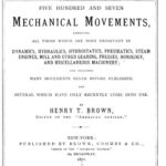 خرید و دانلود نسخه کامل کتاب Five hundred and seven mechanical movements, embracing all those which are most important in dynamics, hydraulics, hydrostatics, pneumatics, steam engines, mill and other gearing, presses, horology, and miscellaneous machinery, and including many movements never before published and several which have only recently come into use