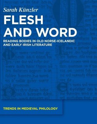 خرید و دانلود نسخه کامل کتاب Flesh and Word: Reading Bodies in Old Norse-Icelandic and Early Irish Literature