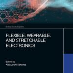 خرید و دانلود نسخه کامل کتاب Flexible, Wearable, and Stretchable Electronics