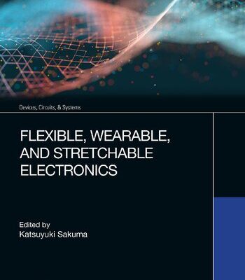 خرید و دانلود نسخه کامل کتاب Flexible, Wearable, and Stretchable Electronics