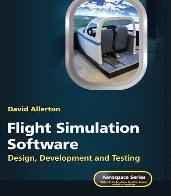 خرید و دانلود نسخه کامل کتاب Flight Simulation Software: Design, Development and Testing