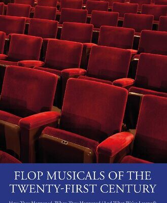 خرید و دانلود نسخه کامل کتاب Flop Musicals of the Twenty-First Century: How They Happened, When They Happened (And What We’ve Learned)