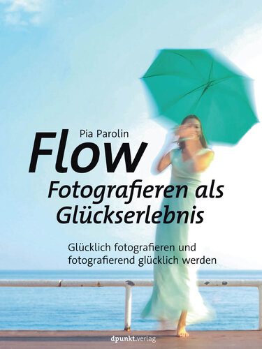 خرید و دانلود نسخه کامل کتاب Flow – Fotografieren als Glückserlebnis: Glücklich fotografieren und fotografierend glücklich werden_68e03d98ea919.jpeg خرید و دانلود نسخه کامل کتاب Flow – Fotografieren als Glückserlebnis: Glücklich fotografieren und fotografierend glücklich werden