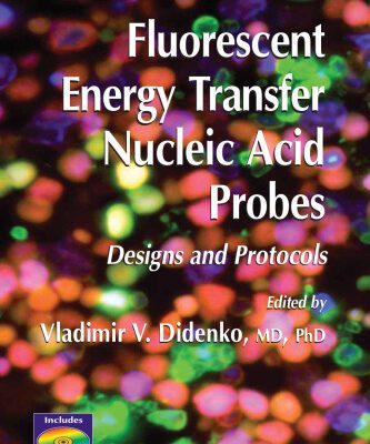خرید و دانلود نسخه کامل کتاب Fluorescent Energy Transfer Nucleic Acid Probes: Designs And Protocols (Methods in Molecular Biology Vol 335)