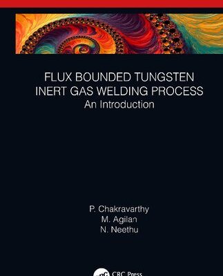 خرید و دانلود نسخه کامل کتاب Flux Bounded Tungsten Inert Gas Welding Process: An Introduction