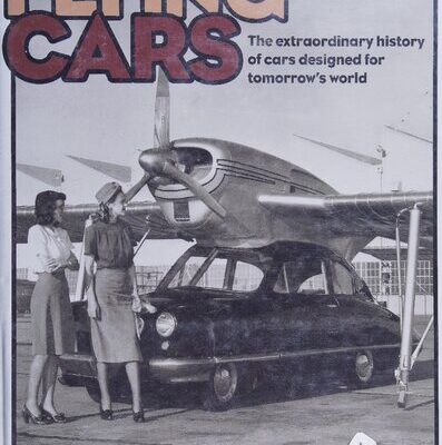 خرید و دانلود نسخه کامل کتاب Flying Cars: The Extraordinary History of Cars Designed for Tomorrows World