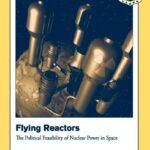 خرید و دانلود نسخه کامل کتاب Flying Reactors: The Political Feasibility of Nuclear Power in Space (CADRE Paper No. 22)
