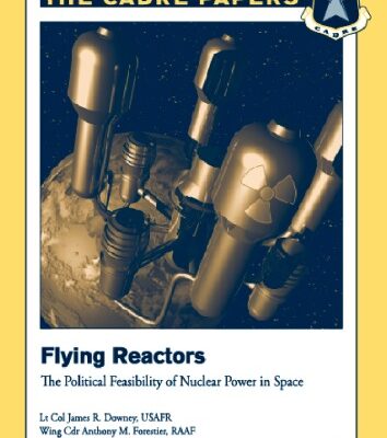 خرید و دانلود نسخه کامل کتاب Flying Reactors: The Political Feasibility of Nuclear Power in Space (CADRE Paper No. 22)
