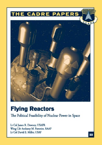 خرید و دانلود نسخه کامل کتاب Flying Reactors: The Political Feasibility of Nuclear Power in Space (CADRE Paper No. 22)_68eed7dc6ebfe.jpeg خرید و دانلود نسخه کامل کتاب Flying Reactors: The Political Feasibility of Nuclear Power in Space (CADRE Paper No. 22)