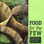 خرید و دانلود نسخه کامل کتاب Food for the Few: Neoliberal Globalism and Biotechnology in Latin America