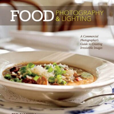 خرید و دانلود نسخه کامل کتاب Food Photography & Lighting: A Commercial Photographer’s Guide to Creating Irresistible Images