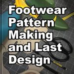 خرید و دانلود نسخه کامل کتاب Footwear Pattern Making and Last Design: A beginners guide to the fundamental techniques of shoemaking –  + Convereted Pdf