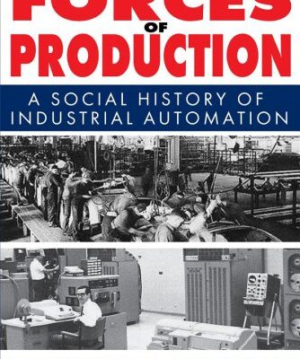 خرید و دانلود نسخه کامل کتاب Forces of Production: A Social History of Industrial Automation